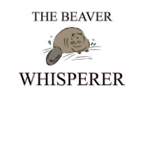 The Beaver Whisperer t-shirts