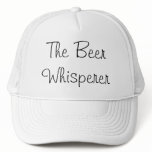 The Beer Whisperer Trucker Hats