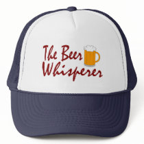The Beer Whisperer Trucker Hat by TheBigTees The Beer Whisperer Trucker Hat