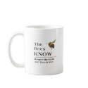 The Bees Know mugs by paulnsheryl The Bees Know mugs