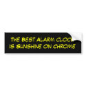 The Best Alarm clock is Sunshine on Chrome bumper stickers by JetEdwards The Best Alarm clock is Sunshine on Chrome bumper stickers