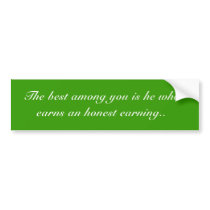 The best among you is he who earns an honest ea... bumper stickers by Sham1026 The best among you is he who earns an honest ea... bumper stickers