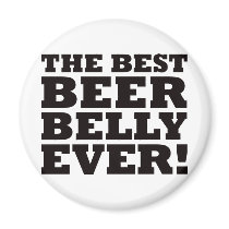 The Best Beer Belly Ever magnets by visualnewbie The Best Beer Belly Ever magnets