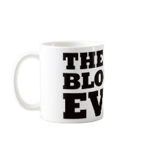 The Best Blogger Ever mugs