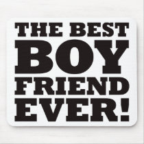 The Best Boyfriend Ever Mouse Pad