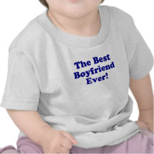 The Best Boyfriend Ever T-shirt