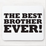 The Best Brother Ever Mouse Pad