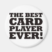The Best Card Player Ever Refrigerator Magnet