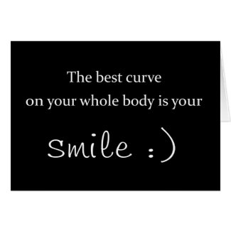 the best curve on your whole body is your smile card