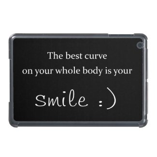 the best curve on your whole body is your smile iPad mini covers