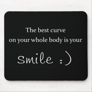 the best curve on your whole body is your smile mousepads