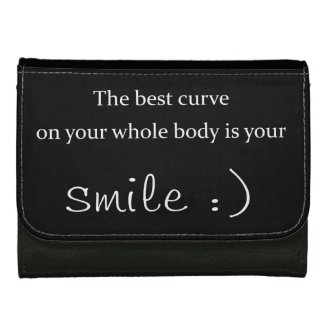 the best curve on your whole body is your smile wallets