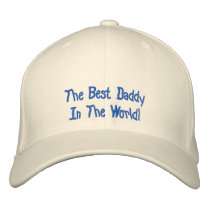 The Best Daddy, In The World!-Embroidered Hat embroidered hats