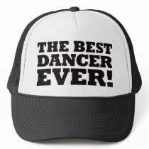 The Best Dancer Ever Trucker Hats