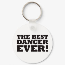 The Best Dancer Ever keychains by visualnewbie The Best Dancer Ever keychains