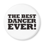 The Best Dancer Ever Fridge Magnet