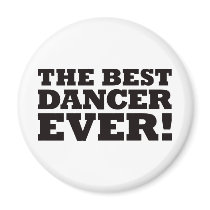 The Best Dancer Ever Fridge Magnet