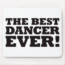 The Best Dancer Ever Mouse Pads