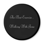 The Best Exercise...Walking With Jesus magnets