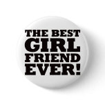 The Best Girlfriend Ever Pinback Button