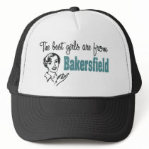 The Best Girls are from Bakersfield Trucker Hat