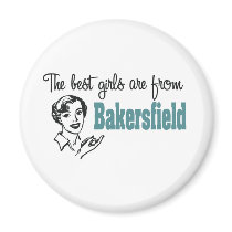 The Best Girls are from Bakersfield Fridge Magnet