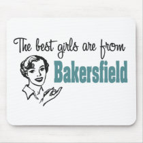 The Best Girls are from Bakersfield mousepads by aesthete The Best Girls are from Bakersfield mousepads