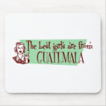 The Best Girls are from Guatemala Mouse Mat