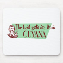 The Best Girls are from Guyana mousepads