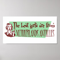 The Best Girls are from Netherlands Antilles Posters