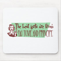 The Best Girls are from Sao Tome and Principe mousepads