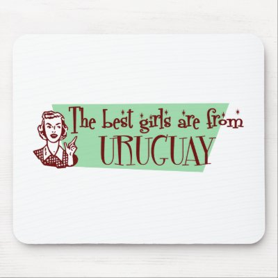 The Best Girls are from Uruguay Mouse Pads by repofcountries
