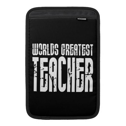 The Best Great Teachers : World's Greatest Teacher MacBook Air Sleeves