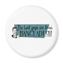The Best Guys are from Bangladesh Magnets