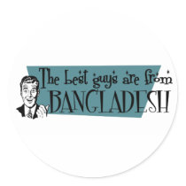 The Best Guys are from Bangladesh Round Stickers