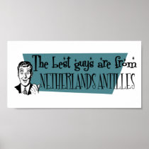 The Best Guys are from Netherlands Antilles Posters