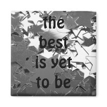 the best is yet to be refrigerator magnets