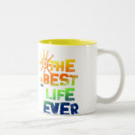 THE BEST LIFE EVER MUGS