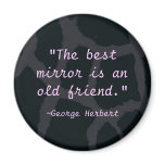 "The best mirror is an old friend" Fridge Magnets