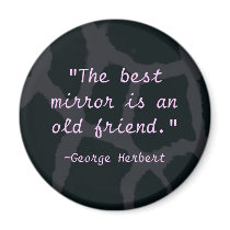 "The best mirror is an old friend" magnets by BrattiGrl "The best mirror is an old friend" magnets