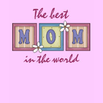 The best Mom in the world t-shirts
