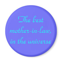 The best mother-in-law,in the universe magnets by design_girl The best mother-in-law,in the universe magnets