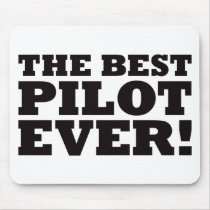 The Best Pilot Ever mousepads by visualnewbie The Best Pilot Ever mousepads