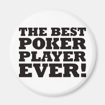 The Best Poker Player Ever Refrigerator Magnet