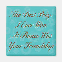 the best prize I ever won at Bunco Refrigerator Magnet