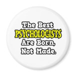 The Best Psychologists Are Born, Not Made Magnets