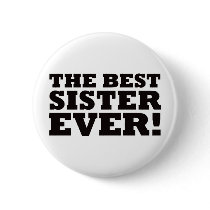 The Best Sister Ever Pinback Buttons