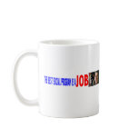 THE BEST SOCIAL PROGRAM IS A JOB COFFEE MUGS