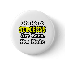 The Best Surgeons Are Born, Not Made buttons