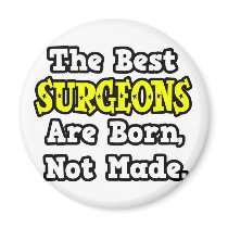The Best Surgeons Are Born, Not Made magnets